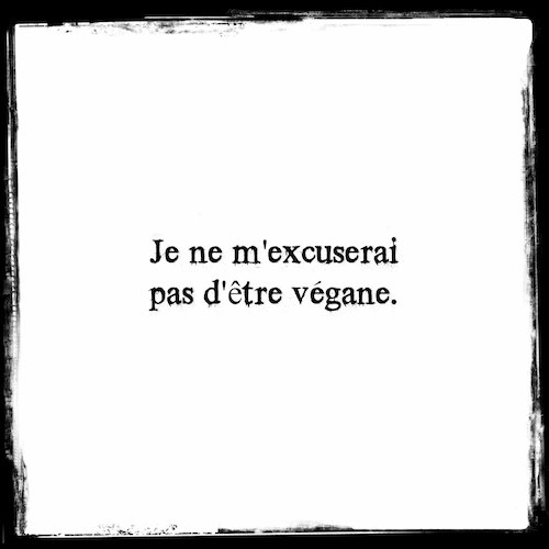 Je ne m'excuserai pas d'être végane